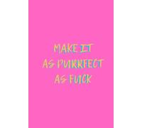 As Purrfect As Fuck: Pink Notebook Of My Best Ideas Ever (why so serious)