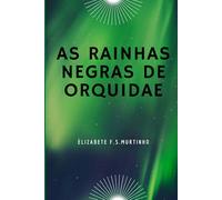 AS RAINHAS NEGRAS DE ORQUIDAE: AS ARMAS DE ORQUIDAE