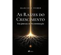 As Raízes Do Crescimento (ebook)