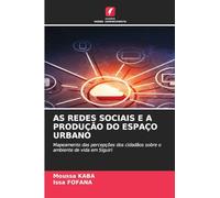 AS REDES SOCIAIS E A PRODUÇÃO DO ESPAÇO URBANO: Mapeamento das percepções dos cidadãos sobre o ambiente de vida em Siguiri