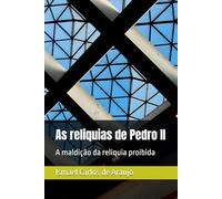 As reliquias de Pedro II: A maldição da reliquia proibida