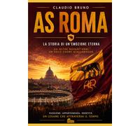 AS ROMA: La Storia di un'emozione eterna