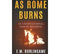 As Rome Burns: An Unconventional War of Becoming (Shouldering Giants)