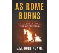 As Rome Burns: An Unconventional War of Becoming (Shouldering Giants)