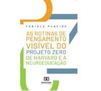 As Rotinas De Pensamento Visível Do Projeto Zero De Harvard E A Neuroe