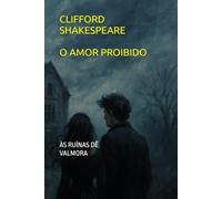 AS RUÍNAS DE VALMORA: Drama Romântico de Vingança: Para quem busca histórias intensas de paixão, traição e redenção. (ÀS RUÍNAS DÊ VALMORA)