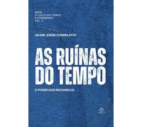 AS RUÍNAS DO TEMPO: O poder dos recomeços (O Ciclo do Tempo e da Eternidade)