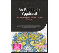 As Sagas de Yggdrasil: Uma Jornada pelos Mitos e Deuses Vikings (Mitologia)
