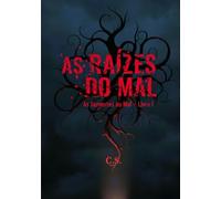 As Sementes do Mal - Raízes do Mal (Livro 1)