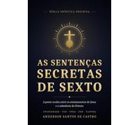 As Sentenças Secretas de Sexto: A ponte oculta entre os ensinamentos de Jesus e a sabedoria do Oriente - Upanishads, Tao, Yoga, Zen e Tantra (Sabedoria Antiga)