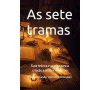 As sete tramas básicas segundo Christopher Booker: Guia teórica e prática para a criação e análise narrativa (Teorías de Literatura y Narrativa)