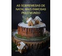 As Sobremesas De Natal Mais Famosas Pelo Mundo (ebook)