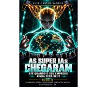 As Super IAs Chegaram - Tomo II: Até quando o seu emprego ainda será seu? - Trabalho, renda, identidade e impacto social