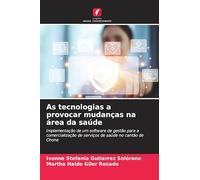 As tecnologias a provocar mudanças na área da saúde: Implementação de um software de gestão para a comercialização de serviços de saúde no cantão de Chone