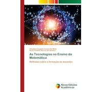 As Tecnologias no Ensino da Matemática: Reflexões sobre a formação de docentes