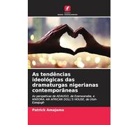 As tendências ideológicas das dramaturgas nigerianas contemporâneas: As perspetivas de ADAUGO, de Ezenwanebe, e NNEORA: AN AFRICAN DOLL'S HOUSE, de Utoh-Ezeajugh