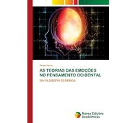 As Teorias Das Emoções No Pensamento Ocidental: DA FILOSOFIA CLÁSSICA