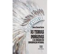 As Terras Indígenas E As Unidades De Conservação Integral (ebook)