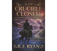 As the Crucible Closed: A Historical Western Series: 4 (Finnegan Gilhooley)