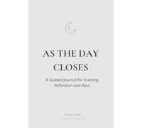 As the Day Closes: A Guided Journal for Evening Reflection and Rest
