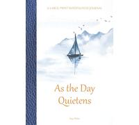 As the Day Quietens - A LARGE-PRINT Mindfulness Journal: 365 Days of Brief Reflections