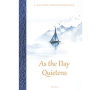 As the Day Quietens - A LARGE-PRINT Mindfulness Journal: 365 Days of Brief Reflections