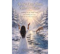 As the Deer Pants After the Water: Letting Go of Toxic Love and Falling in Love with the One Who Never Left