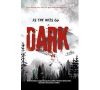 As the Hills Go Dark Eight chilling tales from the hills where darkness lives