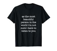 As The Most Beautiful Person Funny Ironic Sarcastic Weird Camiseta