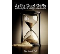 As the Sand Shifts: Reevaluating the U.S. Strategy in the Middle East