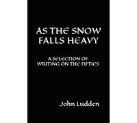 AS THE SNOW FALLS HEAVY: A SELECTION OF WRITING ON THE FIFTIES