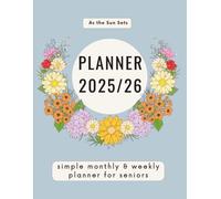 As the Sun Sets: Senior Daily, Weekly & Monthly Planner 2025-2026: Large Print Calendar with Printed Tabs and Space for Appointments - Simple, Easy-to-Use Organizer for Elderly Parents