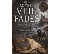 As The Veil Fades: Folklore of the British Isles