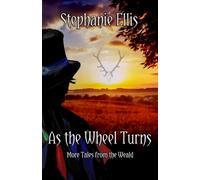 As the Wheel Turns: More Tales from the Weald