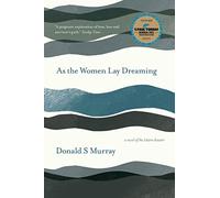 As the Women Lay Dreaming: A Novel of the Iolaire Disaster (Donald S Murray's Lewis Collection)