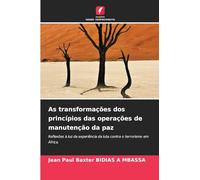 As transformações dos princípios das operações de manutenção da paz: Reflexões à luz da experiência da luta contra o terrorismo em África.