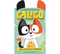 AS TRAVESSURAS LOUCAS DE CALICO-UMA AVENTURA FEDORENTA:LIVRO DE HISTÓRIAS