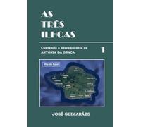 As Três Ilhoas - Contendo a descendência de Antônia da Graça