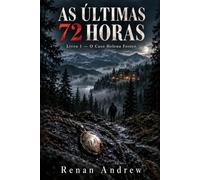 As Últimas 72 Horas: Livro 1 - O Caso Helena Foster