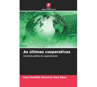 As últimas cooperativas: Economia política do cooperativismo