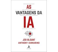 As vantagens da IA: estratégias de vendas para libertar o poder da IA para economizar tempo, vender mais e esmagar a concorrência