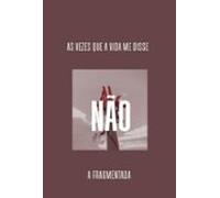 As Vezes Que A Vida Me Disse Não (ebook)