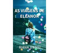 As Viagens De Eleanor (Amor e amizade)