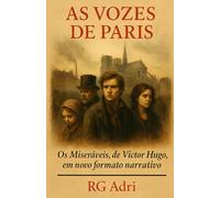 As Vozes de Paris: Os Miseráveis, de Victor Hugo, em novo formato narrativo (Clássicos em linguagem fácil de ler)