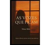 As Vozes Que Ficam: Algumas feridas não se apagam… apenas aprendem a respirar.