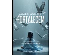 AS VOZES QUE ME FORTALECEM: UMA JORNADA DE AUTODESCOBERTA E SUPERAÇÃO
