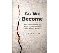 As We Become: What Failure Teaches Us About Leadership and the Grind Behind Greatness (The Becoming Series)