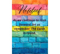 As we continue to rush forward, let us remember: The Earth is round: Notebook for Inspire women, Inspire Notebook for Womem, Motivation Marble Notebook for Girl, 120 lined/ruled pages 6x9in