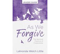 As We Forgive: The Spiritual Practice of Forgiveness