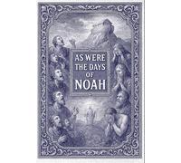 As Were The Days of Noah!: Blind To The Warning, Consumed by Wrath! (The Charismatic Dilemma: Discerning Truth in an Age of Spiritual Counterfeits)
